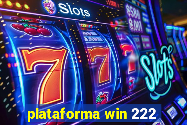 plataforma win 222